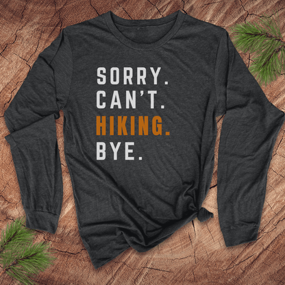 Sorry. Can't. Hiking. Bye. Long Sleeve Tee