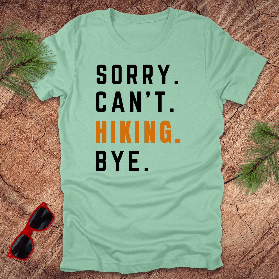 Sorry Can't Hiking Bye Tee - Wandering Owl Adventure Gear