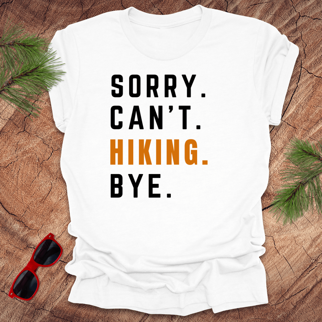 Sorry Can't Hiking Bye Tee - Wandering Owl Adventure Gear