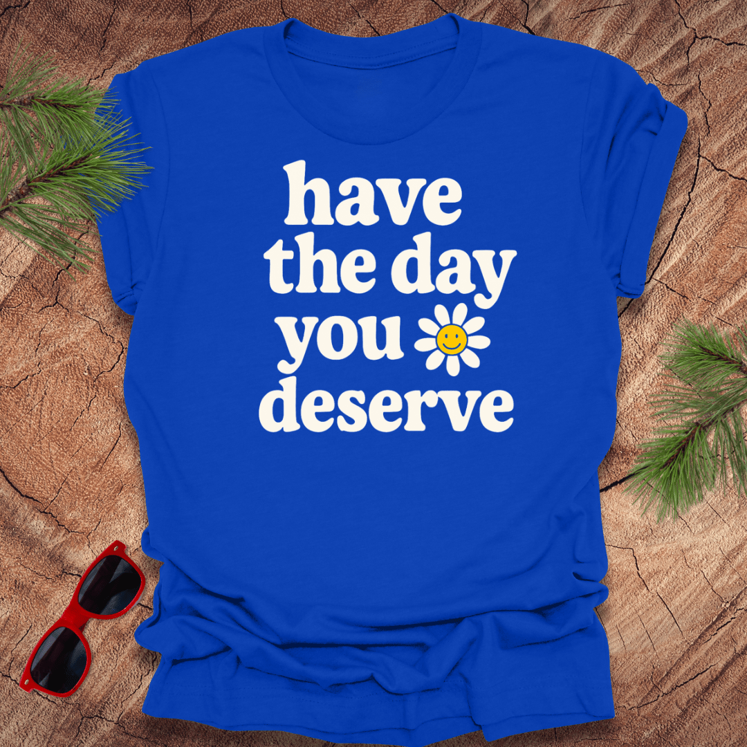 The Day You Deserve Tee - Wandering Owl Adventure Gear