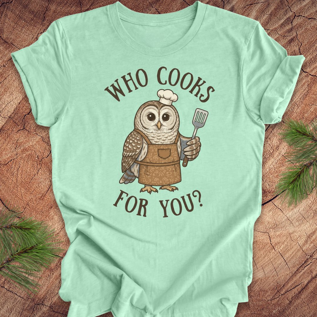 Who Cooks For You? Owl Tee