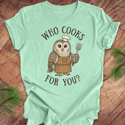 Who Cooks For You? Owl Tee