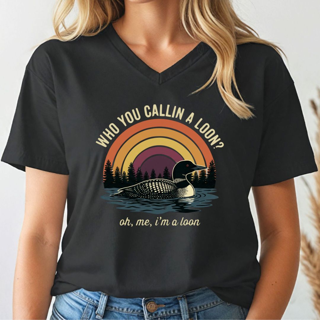 Who You Callin' A Loon V-Neck Tee