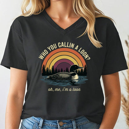 Who You Callin' A Loon V-Neck Tee